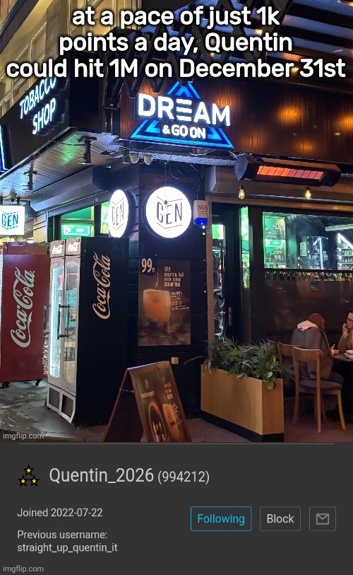 dream and goon | at a pace of just 1k points a day, Quentin could hit 1M on December 31st | image tagged in dream and goon | made w/ Imgflip meme maker