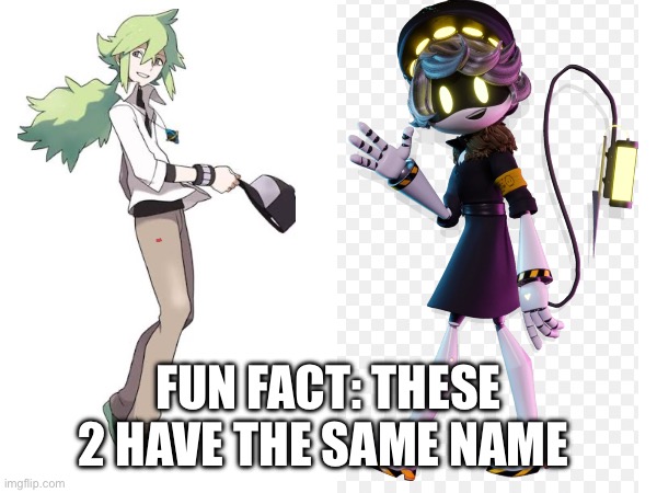 Fun fact | FUN FACT: THESE 2 HAVE THE SAME NAME | image tagged in meme,pokemon,murder drones,did you know that,why are you reading the tags | made w/ Imgflip meme maker