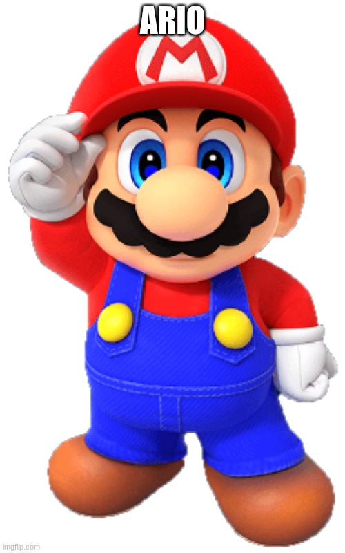 ario | ARIO | image tagged in ario | made w/ Imgflip meme maker