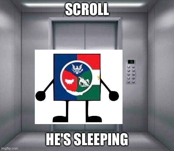 Elevator | SCROLL; HE'S SLEEPING | image tagged in elevator | made w/ Imgflip meme maker