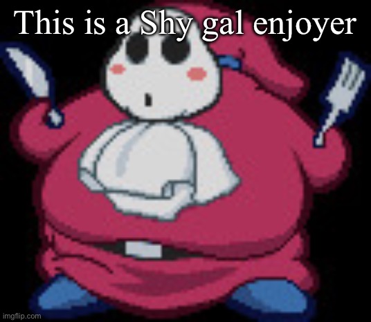 Gourmet Guy | This is a Shy gal enjoyer | image tagged in gourmet guy | made w/ Imgflip meme maker