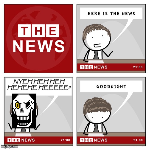 NYEH HEH HEH HEHEHE HEEEEE!! | NYEH HEH HEH
HEHEHE HEEEEE!! | image tagged in undertale papyrus,bonetrousle,nyeh heh heh,undernet,coolskeleton95,the news | made w/ Imgflip meme maker