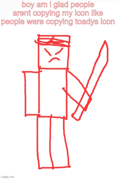 yamatsuki | boy am i glad people arent copying my icon like people were copying toadys icon | image tagged in yamatsuki | made w/ Imgflip meme maker