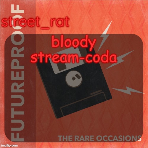 ts so peak(i am stealing temps) | bloody stream-coda | image tagged in street rat's the rare occasions temp | made w/ Imgflip meme maker