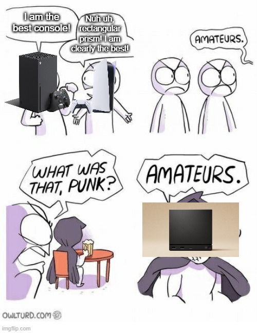 This might become canon once the Gabecube comes out. | Nuh uh, rectangular prism! I am clearly the best! I am the best console! | image tagged in amateurs,xbox,playstation,steam | made w/ Imgflip meme maker