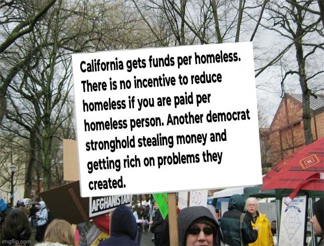 California , what a sh*thole | image tagged in blank protest sign,politicians suck,that explains a lot,help wanted,sorry folks | made w/ Imgflip meme maker