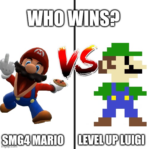 who wins? | WHO WINS? LEVEL UP LUIGI; SMG4 MARIO | image tagged in t chart,smg4,luigi,mario,fight | made w/ Imgflip meme maker