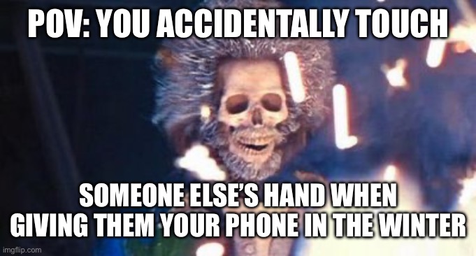 It Feels like Touching a 9999999999 Volt Fence! | POV: YOU ACCIDENTALLY TOUCH; SOMEONE ELSE’S HAND WHEN GIVING THEM YOUR PHONE IN THE WINTER | image tagged in daniel stern electrocuted,static,shocked,phones,winter,electricity | made w/ Imgflip meme maker