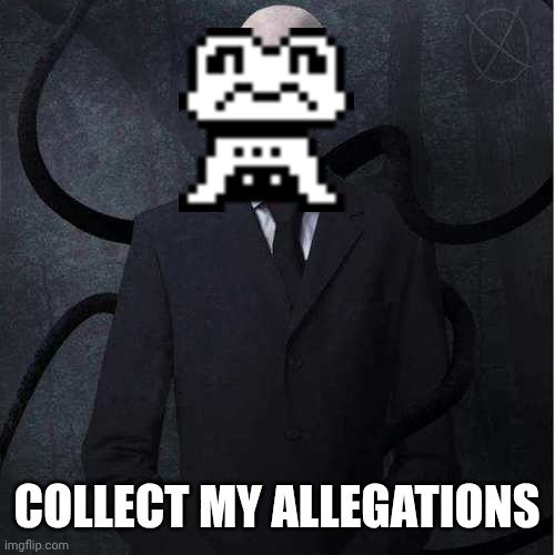 Slenderman Meme | COLLECT MY ALLEGATIONS | image tagged in memes,slenderman | made w/ Imgflip meme maker