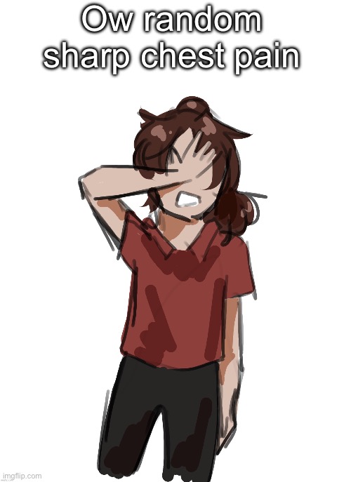 Dea (thanks Disco) | Ow random sharp chest pain | image tagged in dea thanks disco | made w/ Imgflip meme maker