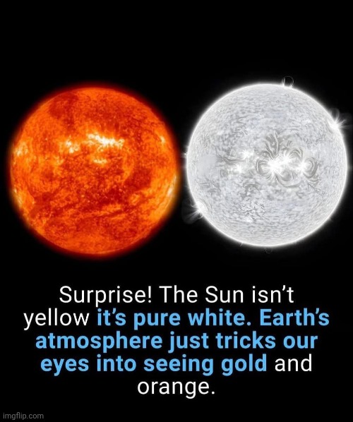 The Sun being White instead of orange is mind blowing. | image tagged in the sun | made w/ Imgflip meme maker