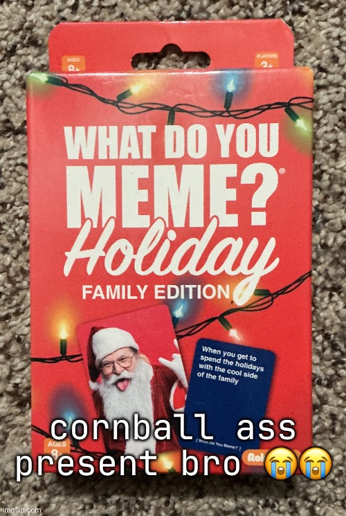 cornball ass present bro 😭😭 | made w/ Imgflip meme maker
