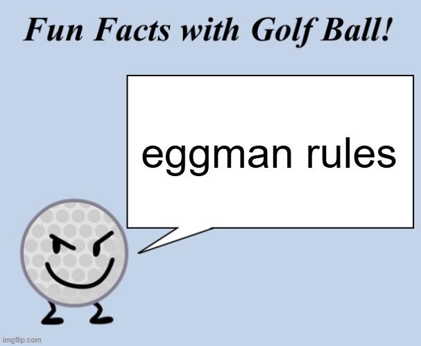 Fun facts with golf ball | eggman rules | image tagged in sonic the hedgehog | made w/ Imgflip meme maker