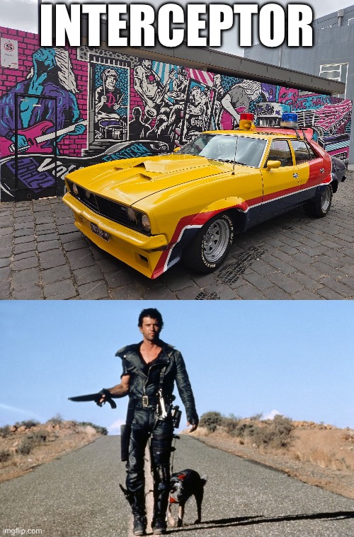 Interceptor | INTERCEPTOR | image tagged in mad max says,interceptor | made w/ Imgflip meme maker