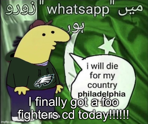 charlie will die for his country | I finally got a foo fighters cd today!!!!!! | image tagged in charlie will die for his country | made w/ Imgflip meme maker