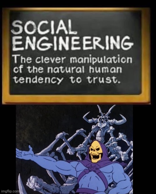 Skeletor on Social Engineering | image tagged in skeletor disturbing facts,social,engineering | made w/ Imgflip meme maker