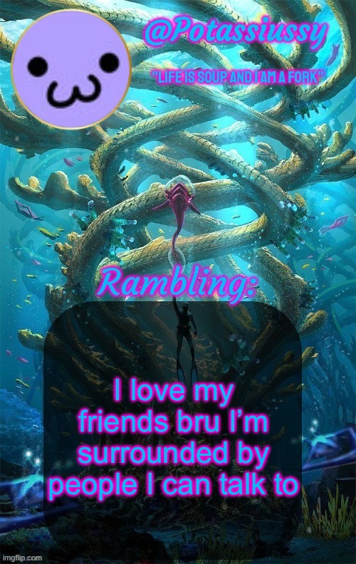 Another shitty announcement template | I love my friends bru I’m surrounded by people I can talk to | image tagged in another shitty announcement template | made w/ Imgflip meme maker