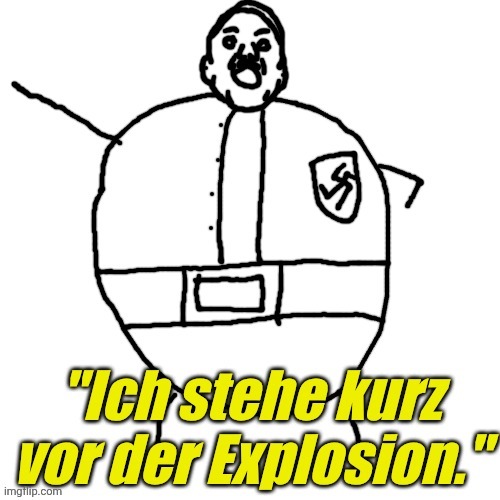Ich stehe kurz vor der Explosion. | image tagged in ich stehe kurz vor der explosion,ambatupoop | made w/ Imgflip meme maker
