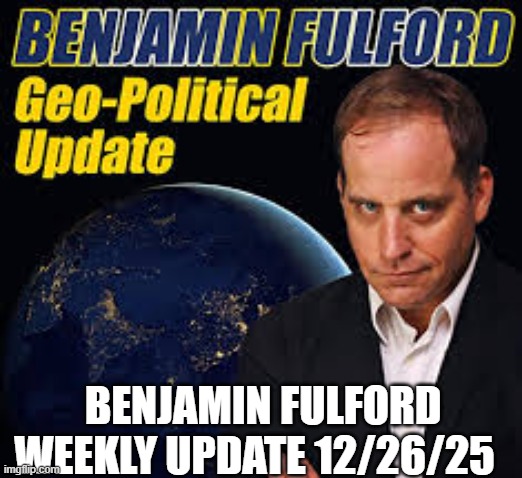 Benjamin Fulford Weekly Update 12/26/25 (Video) 