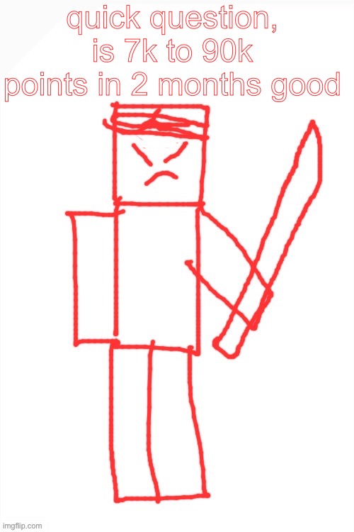 yamatsuki | quick question, is 7k to 90k points in 2 months good | image tagged in yamatsuki | made w/ Imgflip meme maker