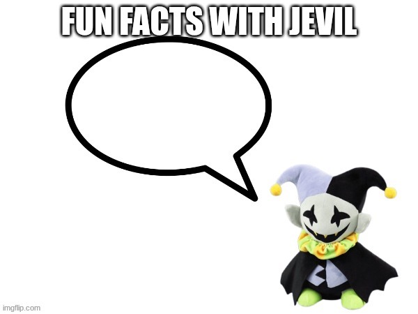Fun facts with jevil | image tagged in fun facts with jevil | made w/ Imgflip meme maker