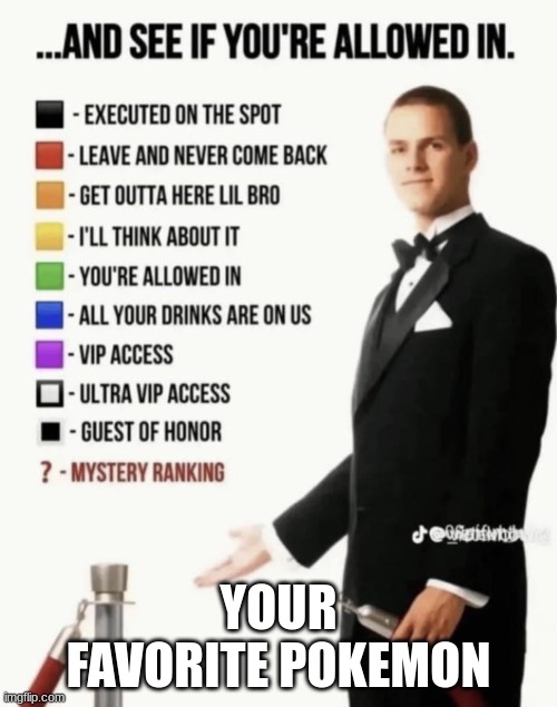 See if your allowed in. | YOUR FAVORITE POKEMON | image tagged in see if your allowed in,pokemon,pokemon memes | made w/ Imgflip meme maker