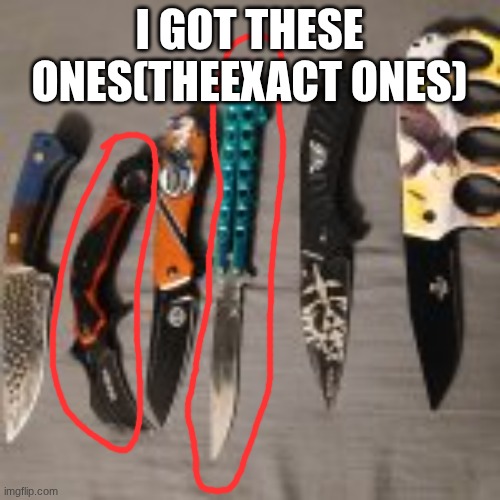 I GOT THESE ONES(THEEXACT ONES) | made w/ Imgflip meme maker