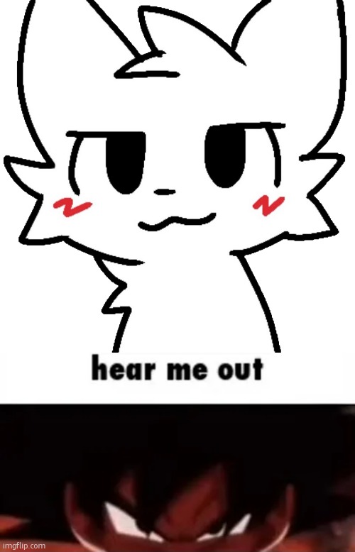 image tagged in high quality boy kisser,hear me out | made w/ Imgflip meme maker