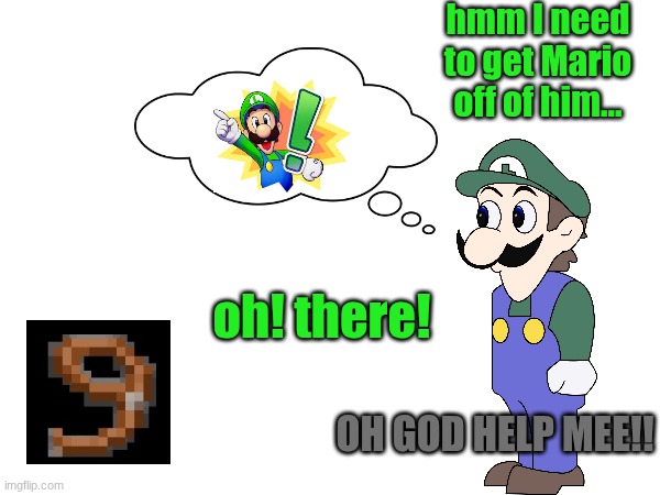 hmm I need to get Mario off of him... oh! there! OH GOD HELP MEE!! | made w/ Imgflip meme maker