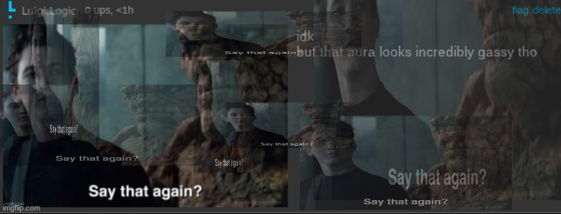 say that again? | made w/ Imgflip meme maker