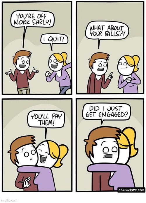 image tagged in comics,channelate,girlfriend,quit,engaged | made w/ Imgflip meme maker
