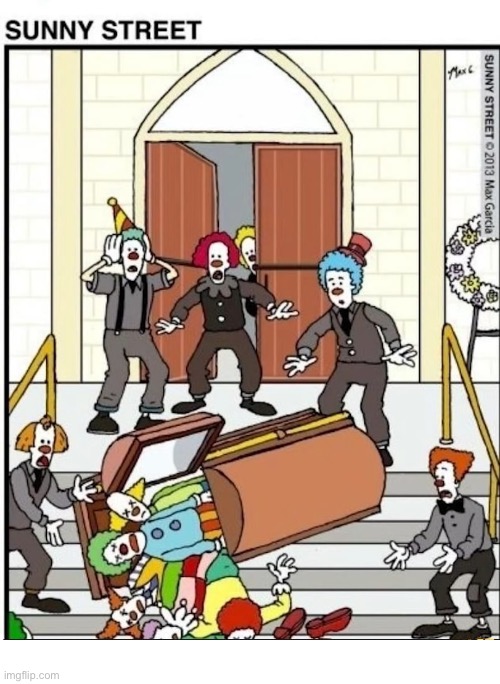image tagged in comics,sunny street,funeral,clowns,casket,funny | made w/ Imgflip meme maker