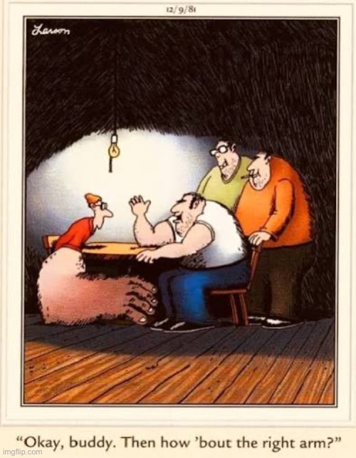 Arm wrestling hustler… | image tagged in the far side,comics,arm wrestling,hustler,monster arm | made w/ Imgflip meme maker