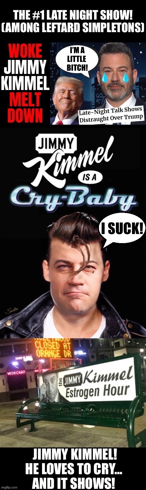 The headline says it all… | I’M A
LITTLE 
BITCH! | image tagged in political meme,jimmy kimmel,crybaby,donald trump,estrogen,meltdown | made w/ Imgflip meme maker