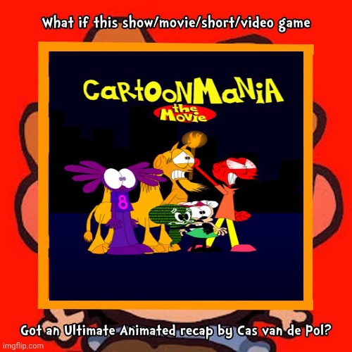 What if cartoonmania the movie got an Ultimate Animated recap by Cas van de | image tagged in what if this media got an ultimate animated recap by cas van de,deviantart,meme,what if | made w/ Imgflip meme maker
