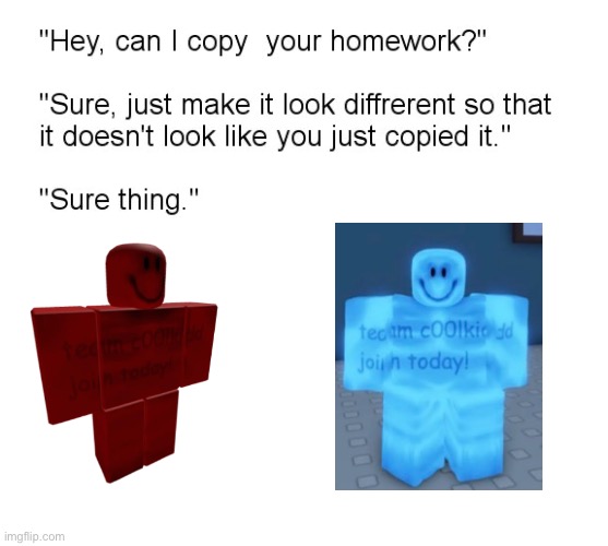 "Hey, Can I Copy Your Homework?" | image tagged in hey can i copy your homework | made w/ Imgflip meme maker