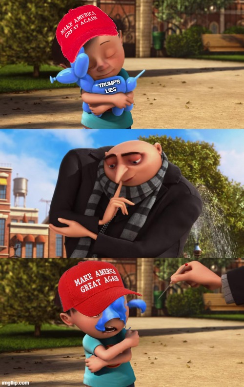 Your duty to the public if you actually believe in Truth, Justice and the American way... | TRUMP'S
LIES | image tagged in gru popping little girl s balloon,trump's lies are a monumental injustice to his followers | made w/ Imgflip meme maker