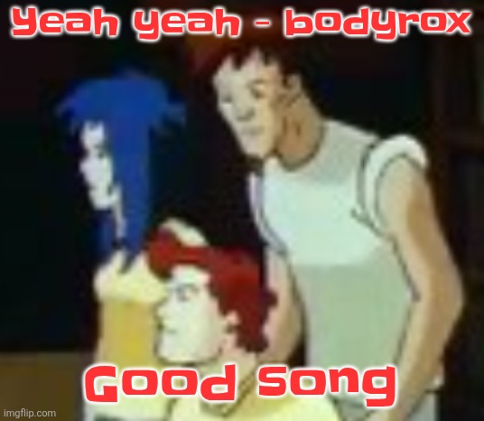 qhquqhhuah????? | Yeah yeah - bodyrox; Good song | image tagged in qhquqhhuah | made w/ Imgflip meme maker