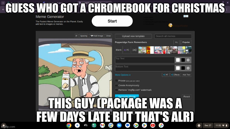 GUESS WHO GOT A CHROMEBOOK FOR CHRISTMAS; THIS GUY (PACKAGE WAS A FEW DAYS LATE BUT THAT'S ALR) | made w/ Imgflip meme maker