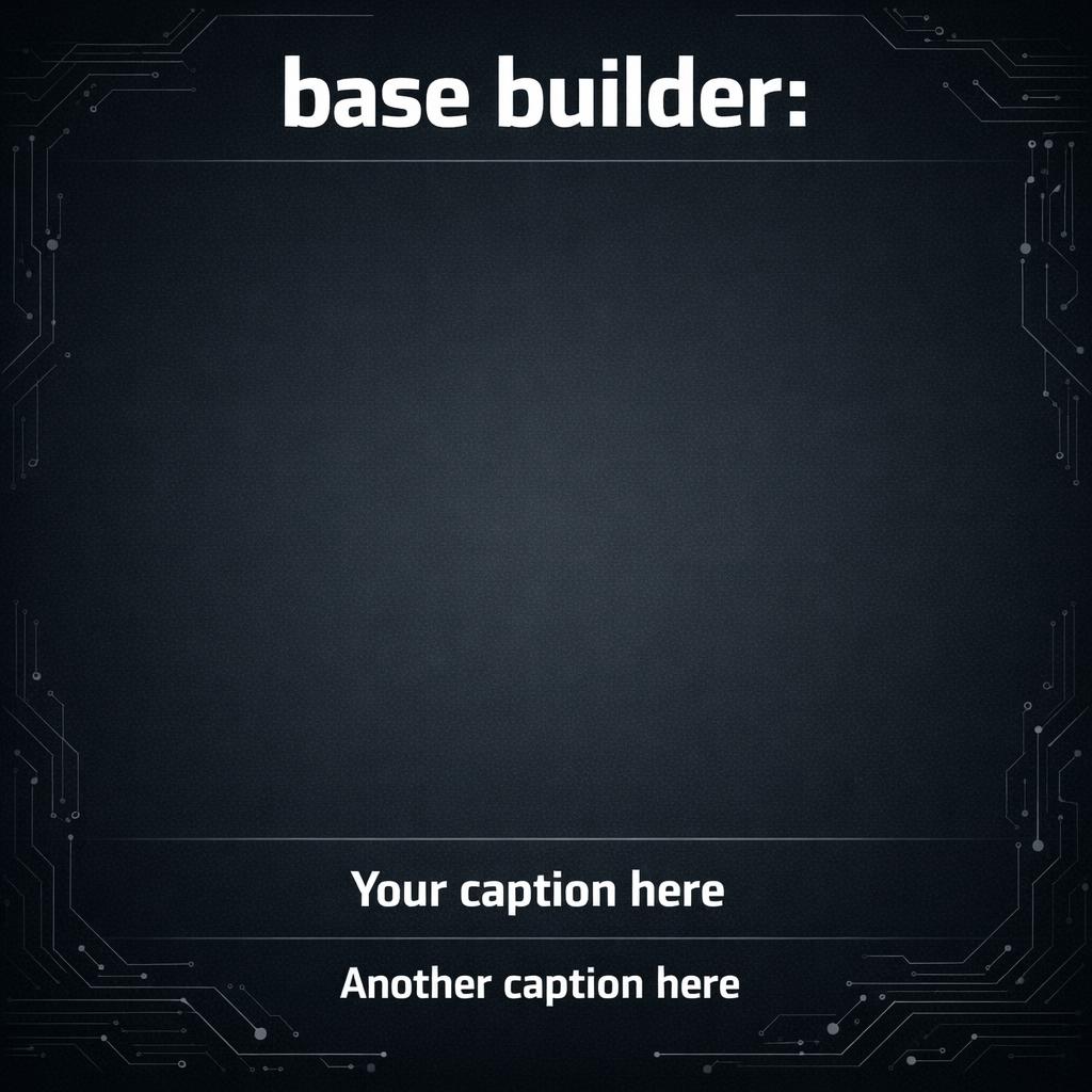 Produce a minimalist meme template for baseAPP: bold headline ar Blank Meme Template