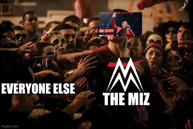 The Miz must be Injury Chairman. | EVERYONE ELSE; THE MIZ | image tagged in superman praised,the miz,wwe,smackdown,injury,goat | made w/ Imgflip meme maker