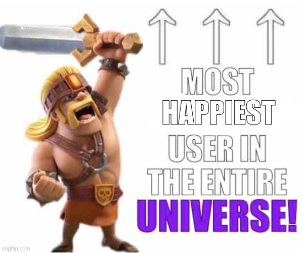 . | HAPPIEST | image tagged in most racist user ever dx remastered | made w/ Imgflip meme maker