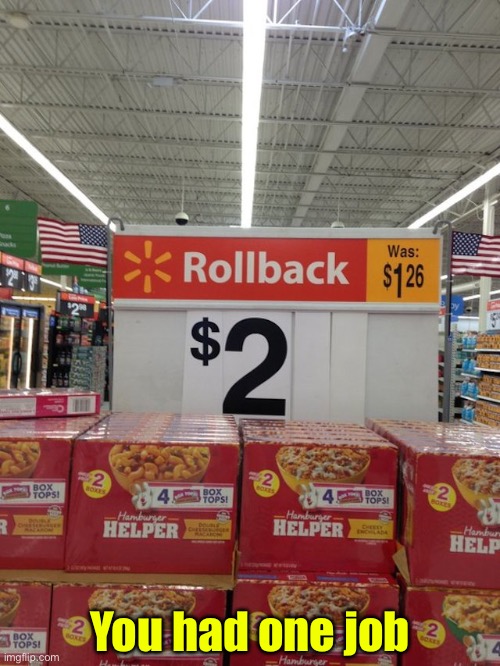 Not A Rollback | You had one job | image tagged in you had one job,task failed successfully,walmart,prices,epic fail,duhhh dumbass | made w/ Imgflip meme maker
