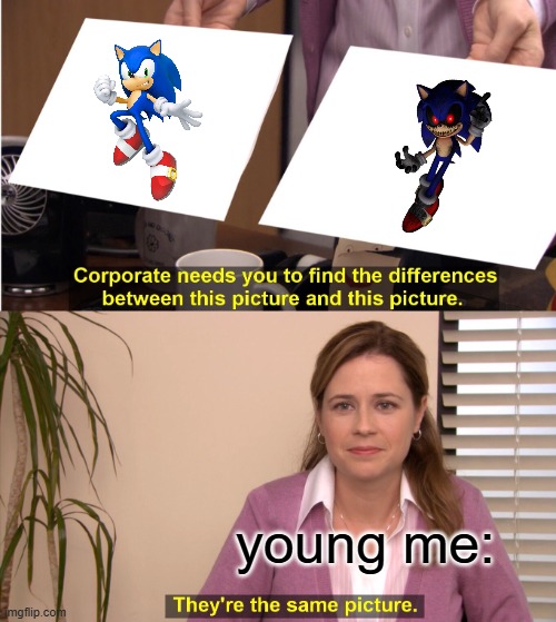 who else thought about this? | young me: | image tagged in memes,they're the same picture | made w/ Imgflip meme maker