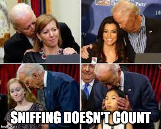 SNIFFING DOESN'T COUNT | image tagged in biden sniffin kid | made w/ Imgflip meme maker