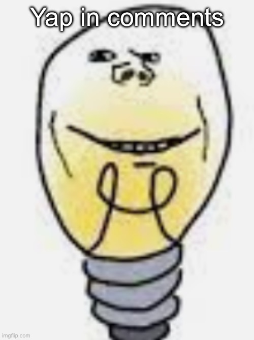 Idk | Yap in comments | image tagged in bulbjak | made w/ Imgflip meme maker