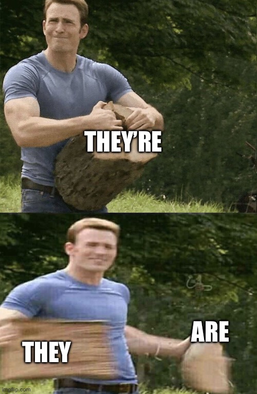 Captain America Rips Log in Two | THEY’RE THEY ARE | image tagged in captain america rips log in two | made w/ Imgflip meme maker