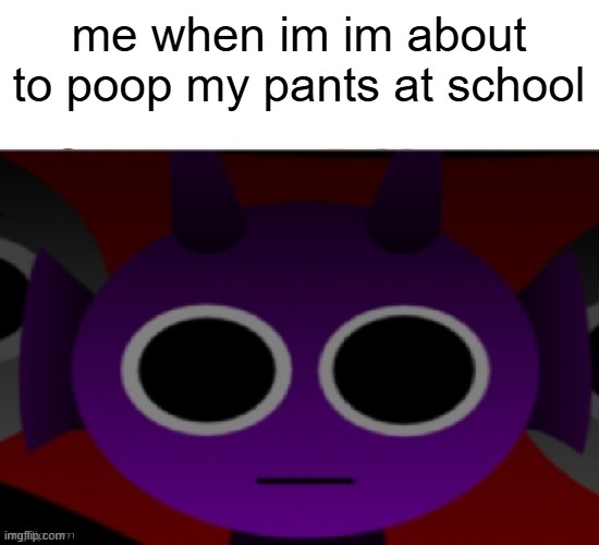 Durple Stare at you (without text) | me when im im about to poop my pants at school | image tagged in durple stare at you without text | made w/ Imgflip meme maker