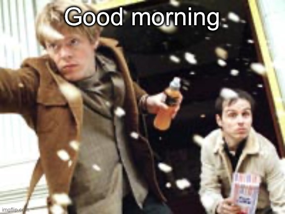 Its sunday and my parents arent home weee | Good morning | image tagged in my life in film 2004 | made w/ Imgflip meme maker