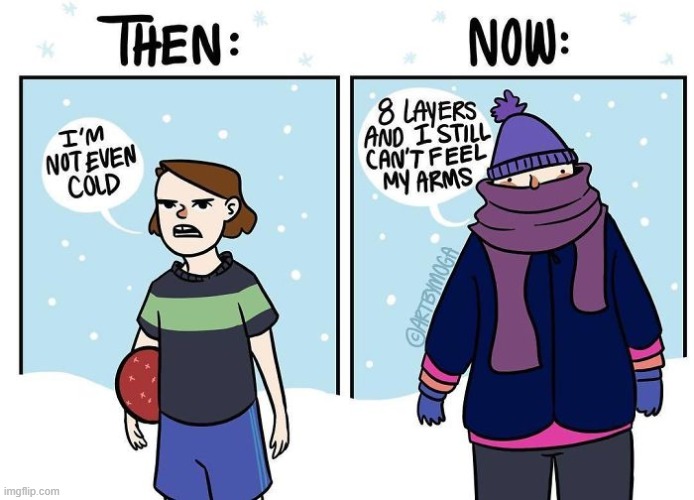 image tagged in winter,then vs now,kid,adult,cold,oof | made w/ Imgflip meme maker